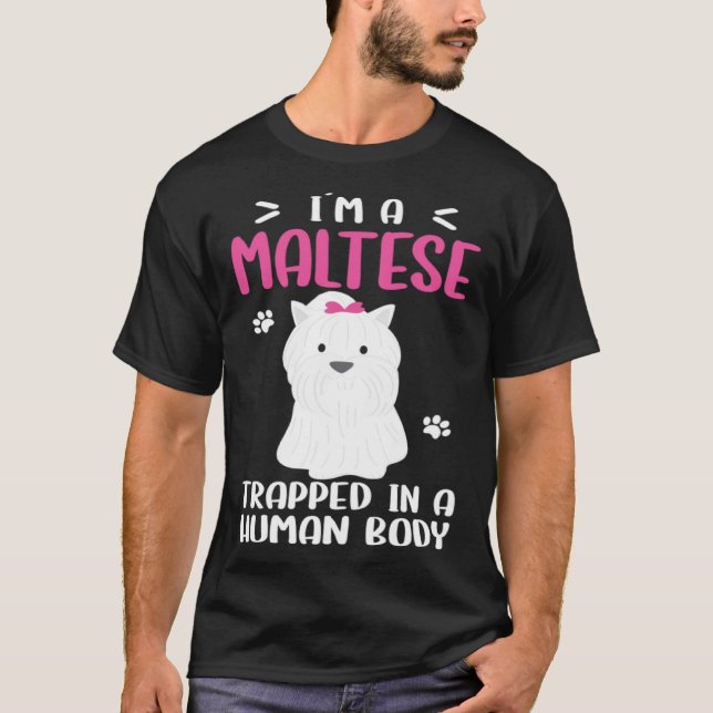Maltese Dog Trapped In Human Body T Shirt (Framsida)