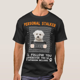 Maltesisk Hund Personal Stalker Jag följer dig d T Shirt