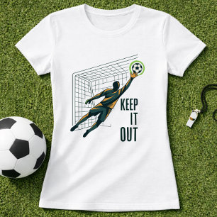 Målvakt Håll Ut! T Shirt