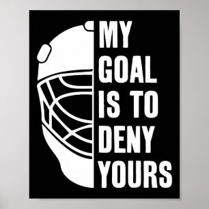 Målvakt Mitt mål är att förneka ditt Ishockey Målv Poster