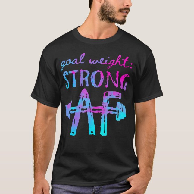 Målvikt - stark AF-workout Motivering T Shirt (Framsida)