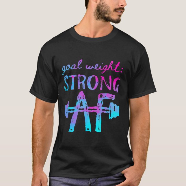 Målvikt - stark AF-workout Motivering T Shirt (Framsida)