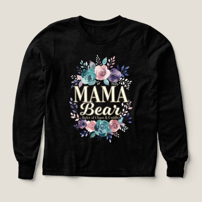 Mama Bear Ruler Of Chaos And Cuddles Floral Gift T Shirt (Design framsida)