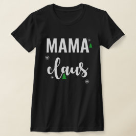Mama Claus Funny Christmas T Shirt