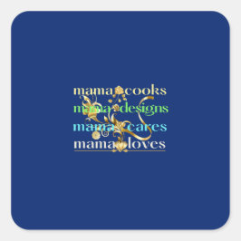 Mama Cooks Mama Designs Mama Cares Mama Loves Fyrkantigt Klistermärke
