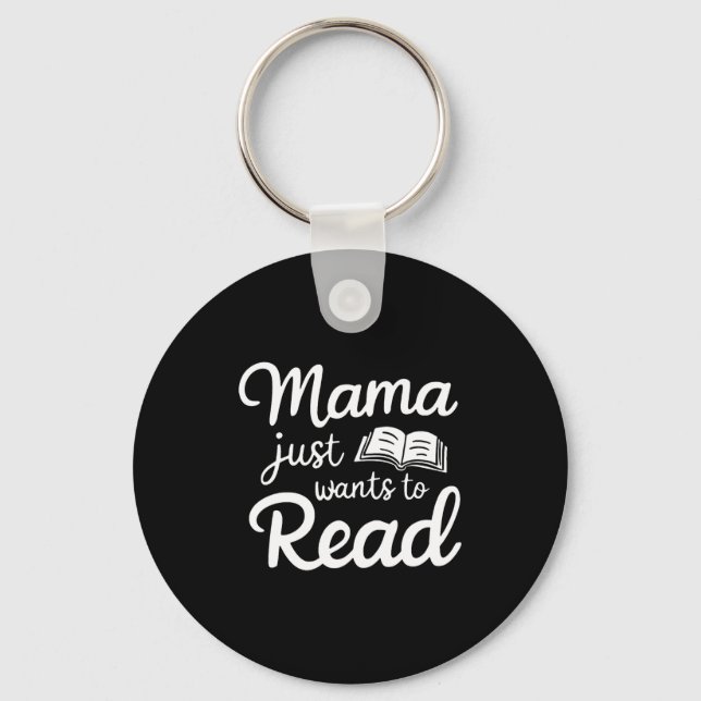 Mama Just Want To Read Book Lovers Bookish Reading Nyckelring (Framsida)