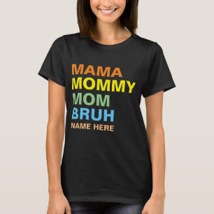 MAMA MAMMA MOM BRUH ANPASSAD T SHIRT