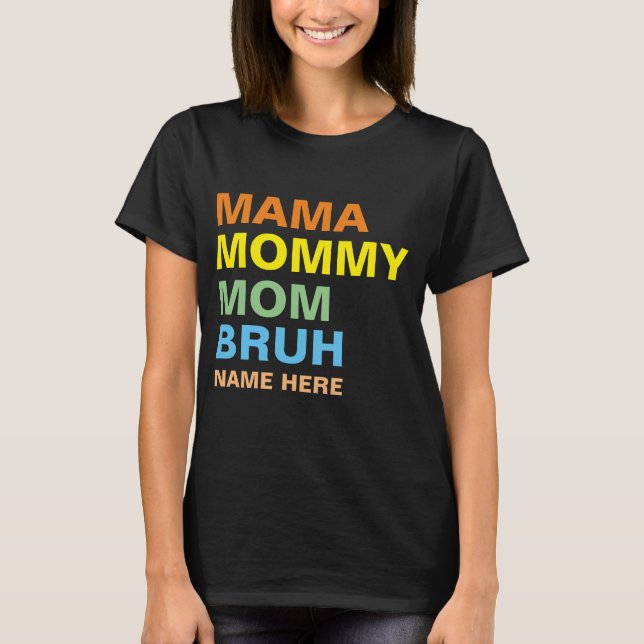 MAMA MAMMA MOM BRUH ANPASSAD  T SHIRT (Framsida)