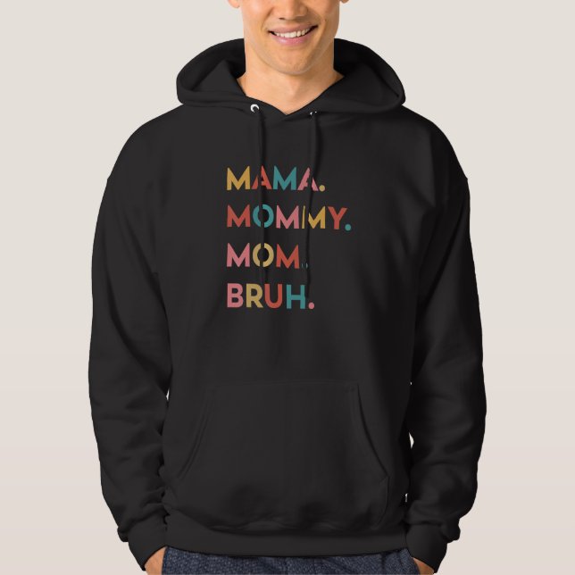 Mama, Mommy, Mom, Bruh Funny Cute Moms Mothers Day Hoodie (Framsida)
