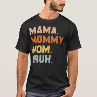 Mama Mommy Mom Bruh Mommy And Me Mom s For Women  T Shirt