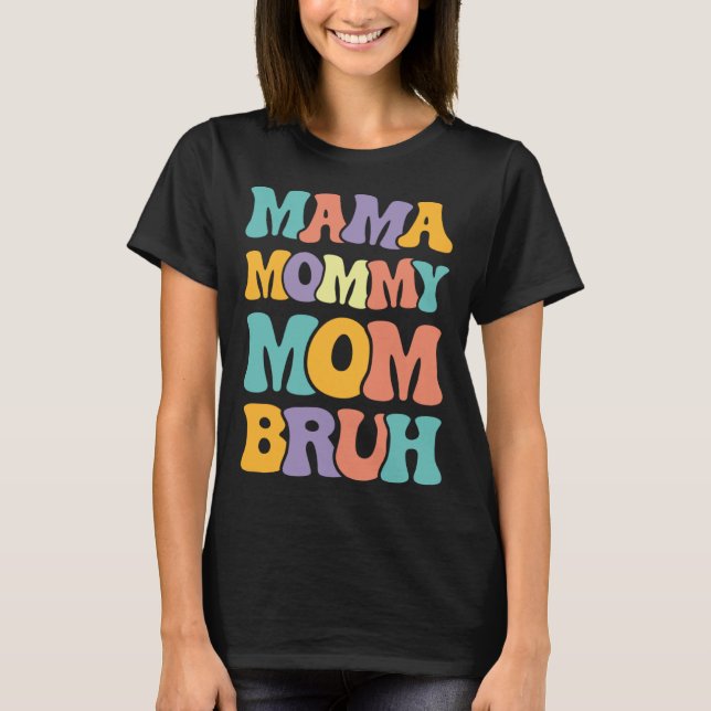 Mama Mommy Mom Bruh Woman Mothers' Day retro groov T Shirt (Framsida)
