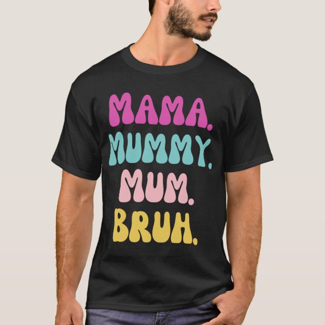 Mama mummy mum Bruh  friends T Shirt (Framsida)
