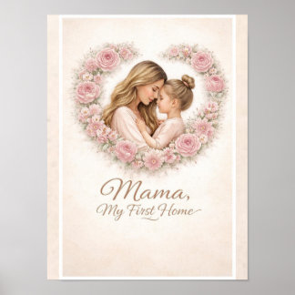 Mama — My First Home | Mother & Daughter Floral Tr Poster