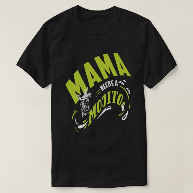 Mama Needs A Mojito Mothers Day Gift T Shirt (Design framsida)
