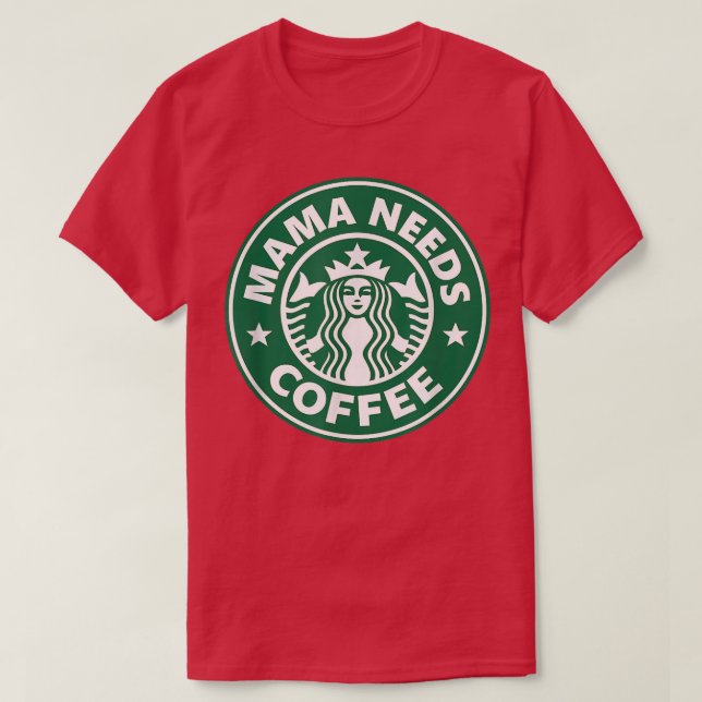 Mama Needs Coffee Funny Coffee Mama  T Shirt (Design framsida)