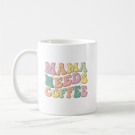 Mama Needs Coffee Kaffemugg