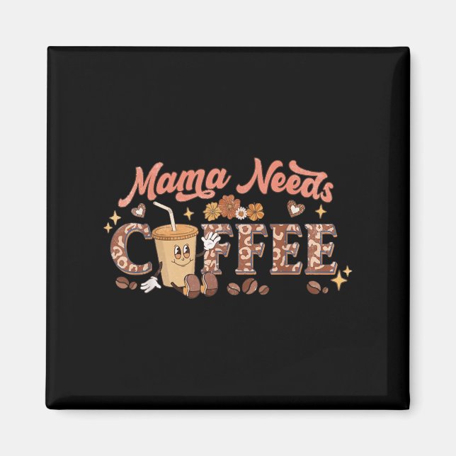 Mama Needs Coffee, Mother's Day Caffeine Lovers  Magnet (Framsidan)
