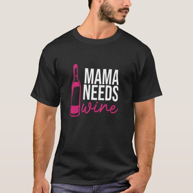 Mama Needs Wine Drinking Drinker Sayings Graphic T Shirt (Framsida)