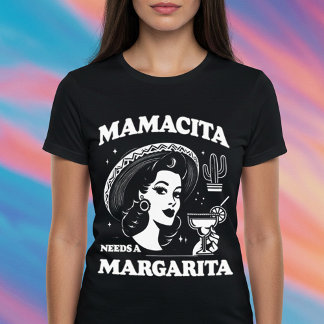Mamacita Needs a Margarita T Shirt