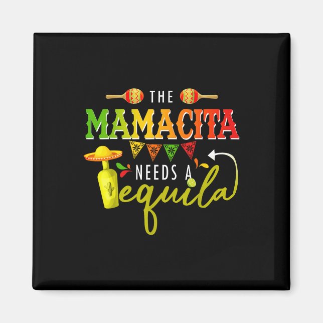 Mamacito behöver en tequila cinco de Mayo mexican Magnet (Framsidan)