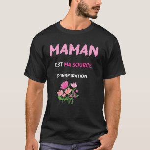 Maman est mon inspiration t shirt