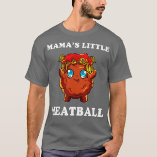 Mamas Little Meatball T Shirt