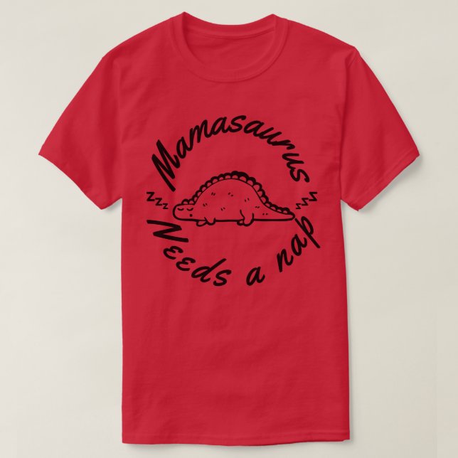 Mamasaurus behöver en Nap Funny Mamma Design Perfe T Shirt (Design framsida)