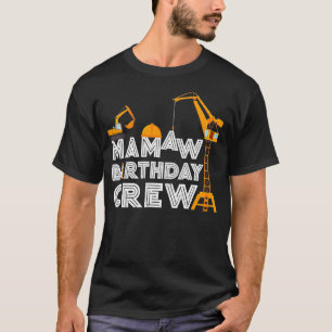 Mamaw Birthday Crew Funny Construction Birthday T Shirt