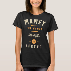 Mamey the Woman Myth Legend Grandma Mamma T Shirt