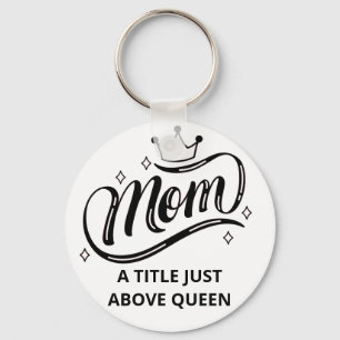 Mamma A Title just over Queen Button Keychain Nyckelring