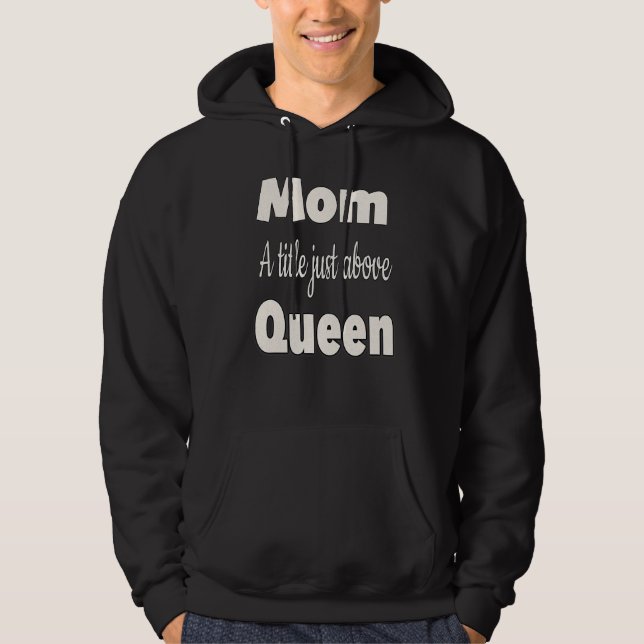 Mamma A Title precis ovanför drottning Hoodie (Framsida)