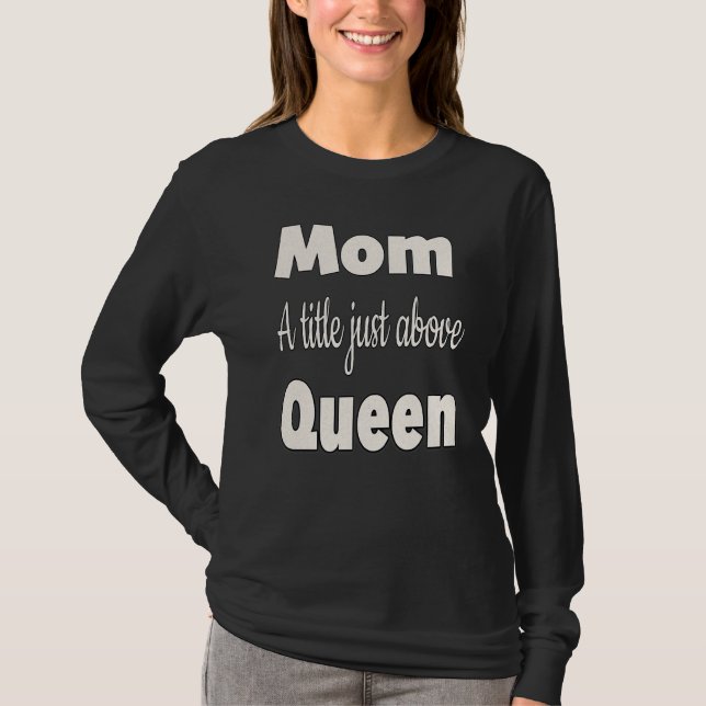 Mamma A Title precis ovanför drottning T Shirt (Framsida)