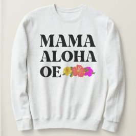 MAMMA ALOHA OE HIBISCUS FLOWERS T SHIRT
