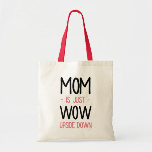 Mamma är bara Wow uppåt // ynka Mors dag Tygkasse