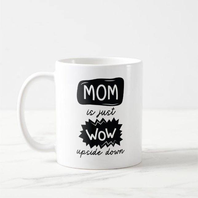 Mamma är bara Wow uppströms och nedåt Kaffemugg (Vänster)