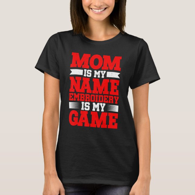 Mamma är min Namn-broderi är mitt spel T Shirt (Framsida)