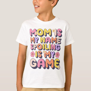 Mamma är min Namn-spill är min lek. T Shirt