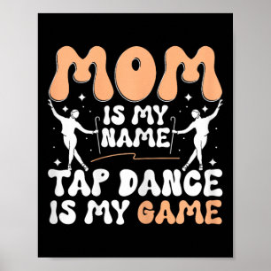Mamma är mitt namn steppdans är min grej, steppdan poster