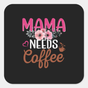 Mamma Art Mamma behöver kaffe Fyrkantigt Klistermärke