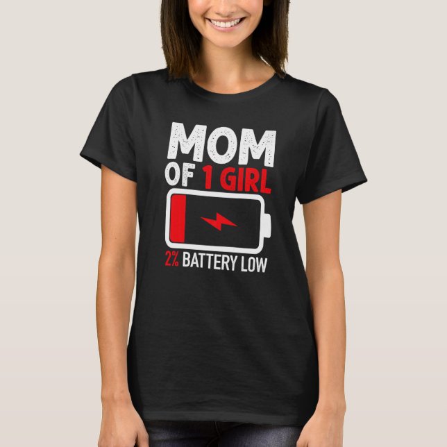 Mamma av 1 flicka - låg batteri från dotter Mor D T Shirt (Framsida)