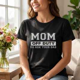 MAMMA AV TULLEN FRÅGA DIN PAPPA-SJÄLT I Kärlek Mam T Shirt