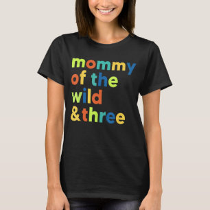 Mamma av Vilden och matchning med tre dagars födel T Shirt