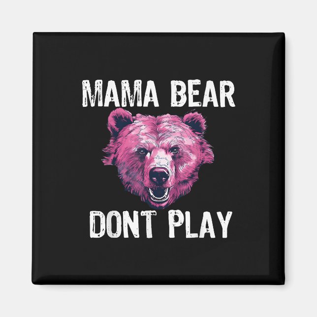 Mamma Bear Donâ€™t Play Funny Mamma Bear Donâ€™t Magnet (Framsidan)