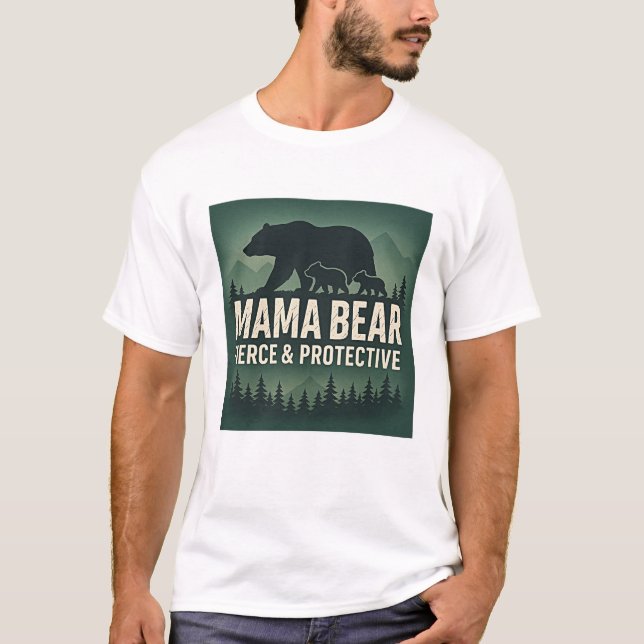 Mamma Bear: Fierce & Protective T Shirt (Framsida)