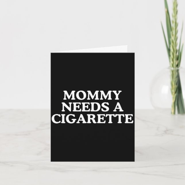 Mamma behöver en cigarett rolig galen meme-citat kort (Framsida)