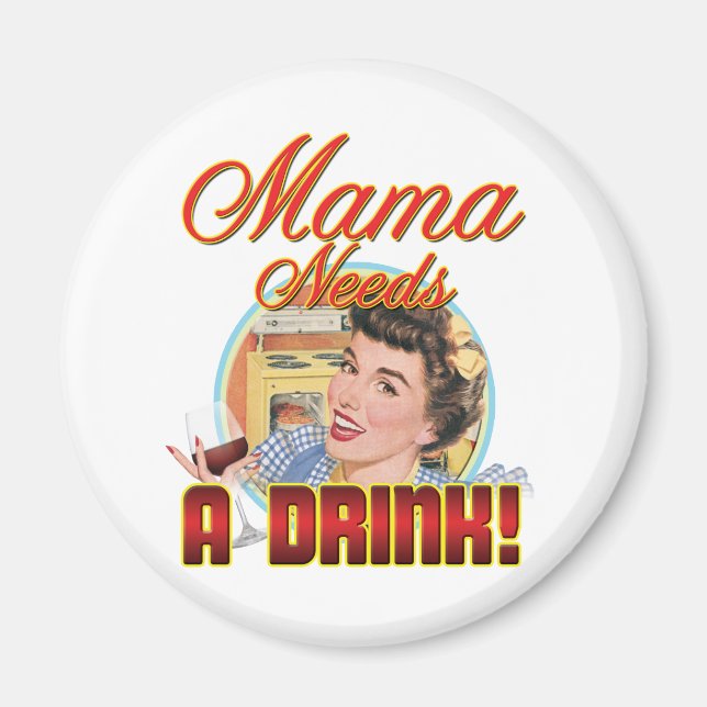 Mamma behöver en drink magnet (Framsidan)