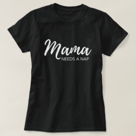 "Mamma behöver en tupplur" roligt mamma Tee