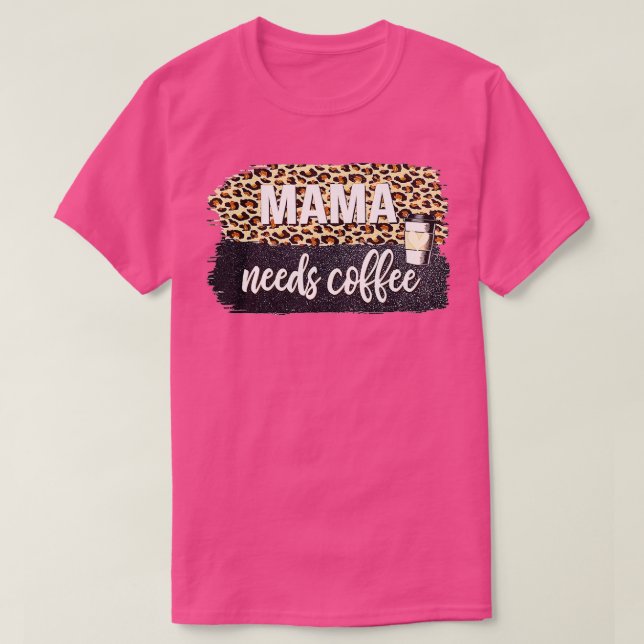 Mamma behöver kaffe Älskare för Mamma koffeine Mor T Shirt (Design framsida)