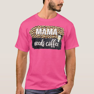 Mamma behöver kaffe Älskare för Mamma koffeine Mor T Shirt
