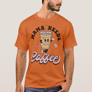 Mamma behöver kaffe Cute Coffee Älskare Mamma Funn T Shirt